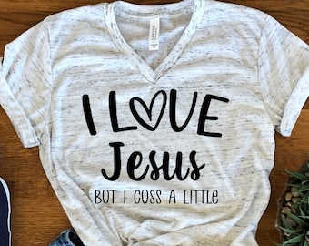 I Love Jesus But I Cuss A Little Funny  Unisex V Neck T-Shirt