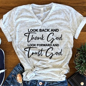 Look Back And Thank God Look Forward And Trust God, Christian Tee, Christian Apparel, Christian Clothing T-Shirt Unisex Crew or V Neck