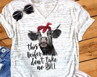 This Heifer Don't Take No Bull Funny Cow  Unisex V Neck T-Shirt