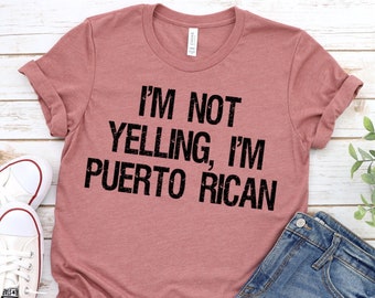 I'm Not Yelling I'm Puerto Rican, Puerto Rico Shirt,  Puerto Rican Pride,  Puerto Rican Funny Novelty T-Shirt