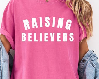 Raising Believers Comfort Colors T-shirt, Christian Mom Graphic Tee