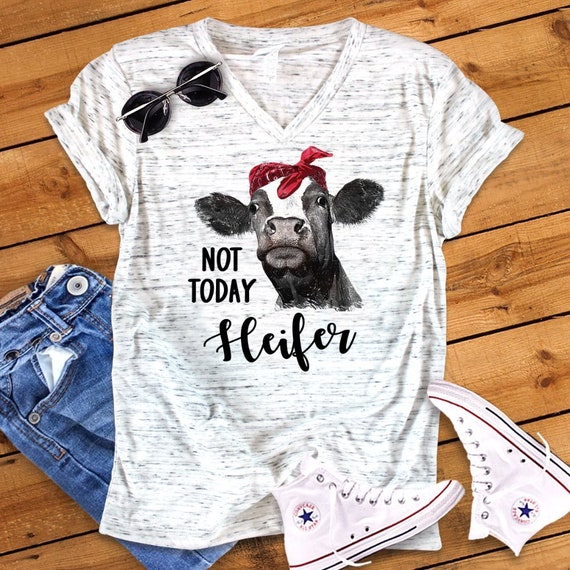Not Today Heifer Shirt Funny Heifer Shirt Not Today Heifer Shirt Funny Heifer Shirt