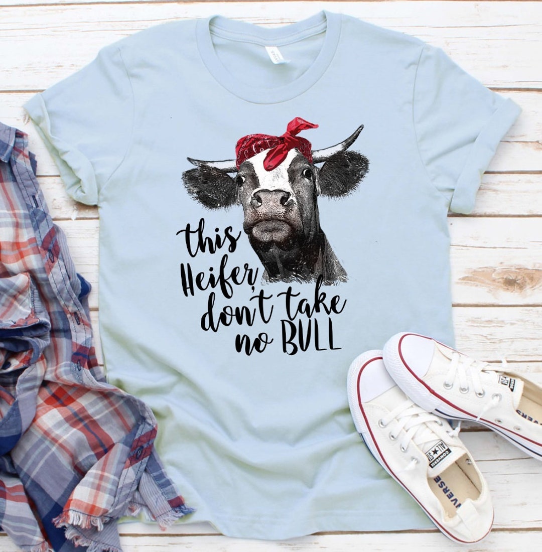 This Heifer Dont Take No Bull Funny Cow Tee Novelty pic