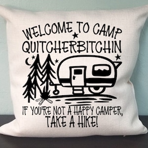 Welcome To Camp Quitcherbitchin Pillow Cover - Camper Pillow Travel Farm Trailer - Camping RV house Decor Throw Pillow Cover