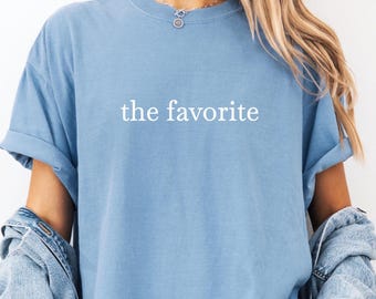 The Favorite Comfort Colors® T-shirt, Funny Daughter Shirt, Funny Siblings Tee, Mom's Favorite, Dad's Favorite, Favorite Child