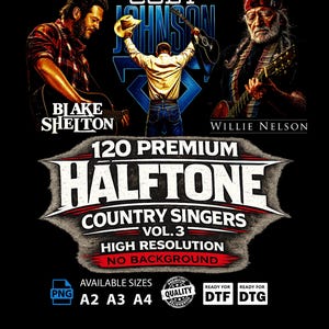 May include: A black graphic featuring country music singers Blake Shelton, Cody Johnson, and Willie Nelson. The design includes the text "120 Premium Halftone Country Singers Vol. 3" and size options for PNG files.