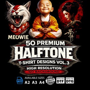 May include: A black graphic design with a white cat wearing a red bandana, a smiling monk, and a geisha. Text reads "MEOWIE" and "50 PREMIUM HALFTONE T-SHIRT DESIGNS VOL.3". Includes PNG, A2, A3, A4 sizes.