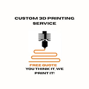 May include: Image advertising a custom 3D printing service. The text reads "CUSTOM 3D PRINTING SERVICE" above a graphic of a 3D printer head with an orange filament line. Below, it says "FREE QUOTE YOU THINK IT, WE PRINT IT!"