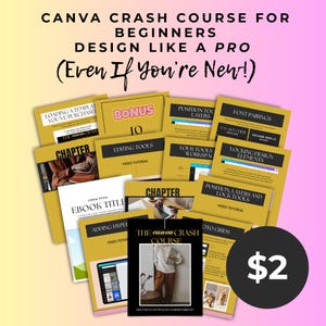 May include: A collection of yellow and white Canva design course materials, including an ebook and video tutorials. The text on the materials reads "CANVA CRASH COURSE FOR BEGINNERS DESIGN LIKE A PRO (Even If You're New!)". A black circle with the number "$2" is also visible.