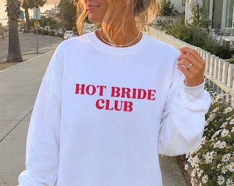 Hot Bride Club Gepersonaliseerde bruidstrui Vrijgezellenfeesttrui Bruidstrui Verlovingscadeau voor haar Bruidsshirt Bruidskleding