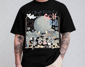 Mickey And Friends I Thought It Was A Golf Ball Png, Funny Disney Epcot Golf Gift, Spaceship Earth design, Disneyland Theme Parks Trip