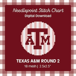 May include: A digital download needlepoint stitch chart with a maroon background and a circular design featuring the letters "A" and "M" in maroon. The text "Needlepoint Stitch Chart" and "Digital Download" are at the top. The text "TEXAS A&M ROUND 2" is at the bottom. The design is 2.5 x 2.5 inches.