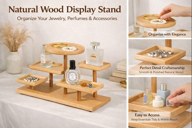 May include: A natural wood display stand with multiple tiers for organizing jewelry, perfumes, and accessories. The stand features a rectangular base and several round and square platforms supported by wooden posts. The text "Natural Wood Display Stand" and "Organize Your Jewelry, Perfumes & Accessories" are visible.