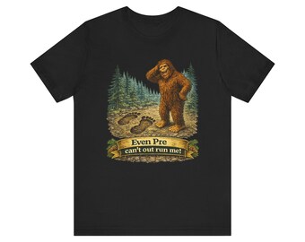 Camiseta Sasquatch Tracks | Camiseta engraçada do Pé Grande, 'Nem o Pre consegue me alcançar'