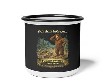 Caneca de esmalte "You'd Think in Oregon Sasquatch" | Caneca de acampamento Bigfoot