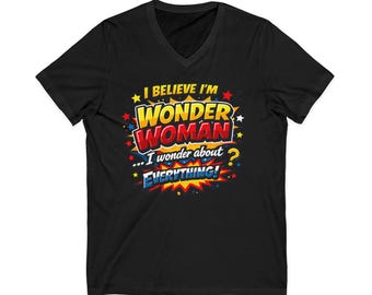 I Believe I'm Wonder Woman I Wonder About Everything T-Shirt