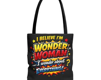 Bolsa Tote "Eu Acredito Que Sou a Mulher Maravilha, Eu Me Pergunto Sobre Tudo" | Arte Pop em Quadrinhos
