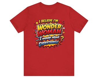 Eu acredito que sou a Mulher Maravilha. Eu me pergunto sobre tudo. Camiseta com estampa de arte pop em quadrinhos.