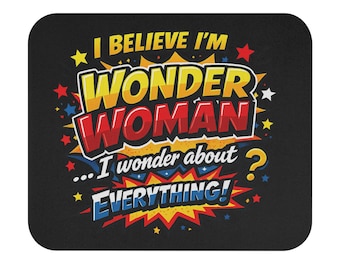 Creo que soy la Mujer Maravilla Me pregunto sobre todo Alfombrilla de ratón / Diseño de texto de cómic