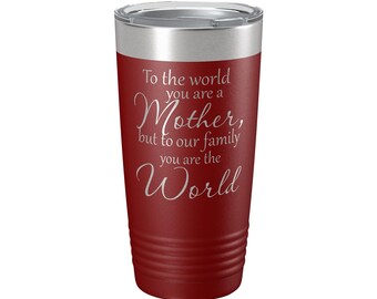 To the world you are a mother, engraved stainless steel tumbler, water bottle, mothers day gift, gift for wife, gift for mom