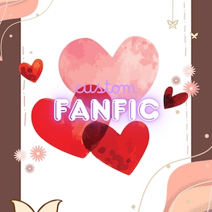 May include: A digital illustration featuring a white background with a brown border. The image showcases a large pink heart, two red hearts, and the text "custom FANFIC" in a neon-style font. Decorative butterflies and flowers are also present.