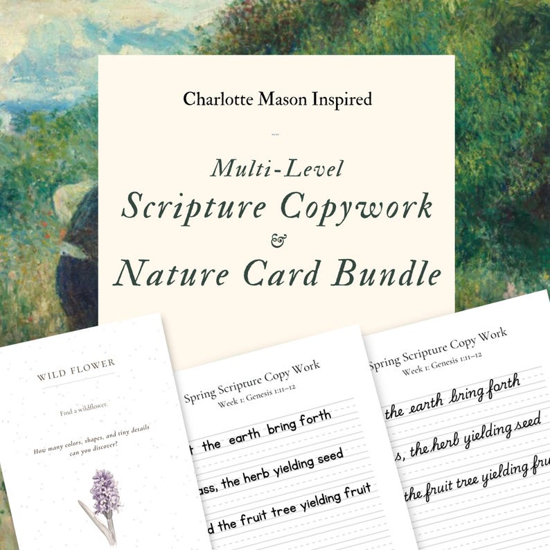 May include: A bundle of multi-level Scripture Copywork and Nature Cards, inspired by Charlotte Mason. The cards feature handwritten text and illustrations of wildflowers. The text includes the phrase "the earth bring forth".
