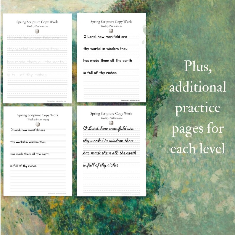 May include: Four white pages with handwriting practice lines and text from Psalm 104:24. The pages are labeled "Spring Scripture Copy Work." The image also includes the text "Plus, additional practice pages for each level."