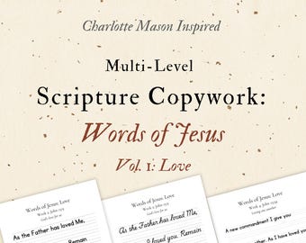 Words of Jesus Scripture Copywork | Love | Charlotte Mason Inspired | Multi-Level