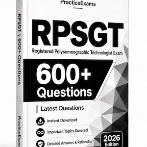 May include: A white book titled PracticeExams RPSGT Registered Polysomnographic Technologist Exam 600+ Questions. The cover features black text, a geometric pattern, and labels for Instant Download, Important Topics Covered, and Detailed Answers & Rationales, with 2026 Edition printed in the corner.