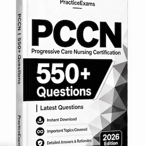 May include: A white book titled PracticeExams PCCN Progressive Care Nursing Certification 550+ Questions 2026 Edition. The cover features black text, a geometric pattern, and icons for instant download, important topics, and detailed answers.