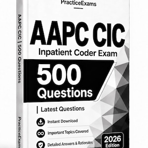 Może przedstawiać: Biała książka zatytułowana AAPC CIC Inpatient Coder Exam z 500 pytaniami. Okładka zawiera czarny tekst, odznakę 2026 Edition oraz ikony natychmiastowego pobierania, ważnych tematów i szczegółowych odpowiedzi na geometrycznym tle.