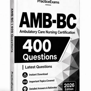 May include: A white book titled PracticeExams AMB-BC Ambulatory Care Nursing Certification 400 Questions 2026 Edition. The cover features black text, a geometric pattern, and icons for instant download, important topics, and detailed answers.