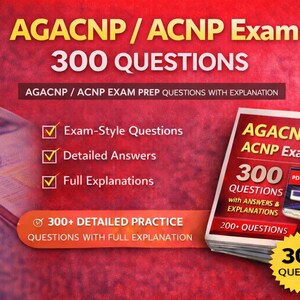 May include: Image of a stack of books titled "AGACNP/ ACNP Exam" with "300 QUESTIONS" in large text. The cover features the text "300 QUESTIONS with ANSWERS & EXPLANATIONS". Additional text includes "Exam-Style Questions", "Detailed Answers", and "Full Explanations".