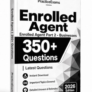 May include: A white book titled Enrolled Agent Part 2 - Businesses with black text and a geometric pattern. The cover features the text 350+ Questions, 2026 Edition, and icons for instant download, important topics covered, and detailed answers and rationales.