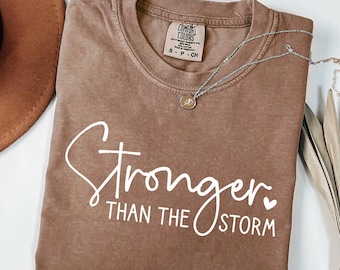 Comfort Colors® Stronger Than The Storm Shirt, Inspirational Shirt Women, Strong Woman Tee, Motivational Long Sleeve Shirt, Youth Strong Tee