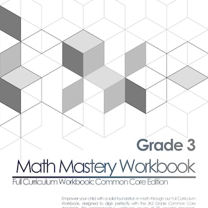 May include: A white workbook titled "Math Mastery Workbook" for Grade 3, with the text "Full Curriculum Workbook: Common Core Edition." The cover features a geometric design in shades of grey and the logo for Numerical Solutions, LLC.
