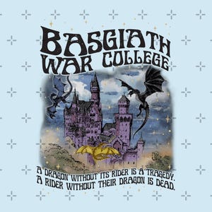 May include: Light blue graphic featuring a purple castle with dragons and the text "BASGIATH WAR COLLEGE". The image includes the quote, "A dragon without its rider is a tragedy. A rider without their dragon is dead."