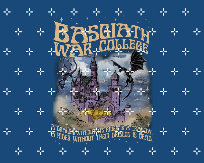 May include: A navy blue graphic with the text "BASGIATH WAR COLLEGE" in a vintage font. The image features a purple castle with dragons and the quote: "A dragon without its rider is a tragedy. A rider without their dragon is dead."