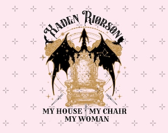 Xaden Riorson House My House My Chair My Woman PNG, Aretia Iron Flame Png, Basgiath War College, Dragon Rider Png, Book Lover Gift, Bookworm