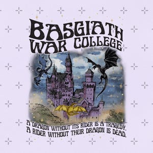 May include: A light purple graphic featuring the text "BASGIATH WAR COLLEGE" above a castle illustration with dragons. The image includes the quote, "A dragon without its rider is a tragedy. A rider without their dragon is dead."