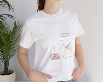 No Thoughts Only Rolls cinnamon roll shirt Tee | funny meme bakery design