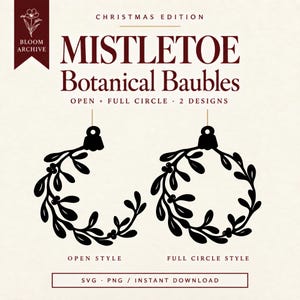 Könnte beinhalten: Eine digitale Grafik mit zwei schwarzen Mistel-Weihnachtskugel-Designs auf cremefarbenem Hintergrund. Der Text umfasst CHRISTMAS EDITION, MISTLETOE Botanical Baubles, OPEN + FULL CIRCLE, 2 DESIGNS, OPEN STYLE, FULL CIRCLE STYLE und SVG PNG INSTANT DOWNLOAD.