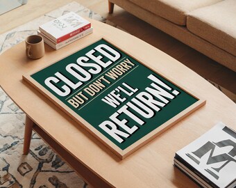Closed But Don't Worry We'll Return Bold Typography Sign Print, Business Storefront Door Decor, Shop Closing Time Poster Art Design