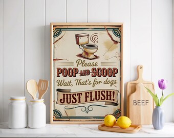 Please Poop And Scoop Wait That's For Dogs Just Flush Vintage Retro Bathroom Sign Print, Funny Restroom Decor, Toilet Poster Art