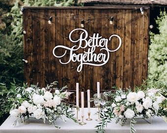 Better Together Wedding Sign, MDF Wood, Reception Backdrop