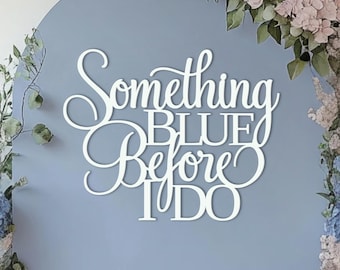 Something blue before I do Sign for Bridal Shower backdrop wall decorations, Wooden banner decor, Bachelorette party photo booth centerpiece