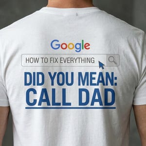 Bedoelde je Call Dad T-shirt | Universeel T-shirt voor probleemoplossende managers