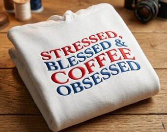 Stressed Blessed Coffee Obsessed Hoodie | Coffee Lover Sweatshirt