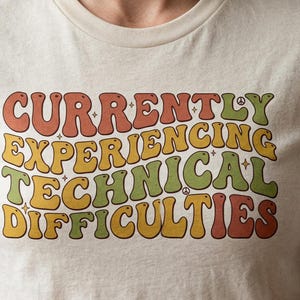 Currently Experiencing Technical Difficulties T-Shirt | Retro Text Tee