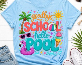 Goodbye School Hello Pool PNG: Summer Beach Tropical Celebration (Digital Download)